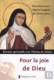 Pour La Joie De Dieu : Retraite Spirituelle Avec Thérèse De Lisieux