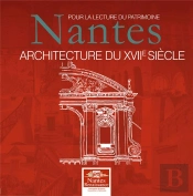 Pour La Lecture Du Patrimoine : Nantes, Architecture Du Xviie Siècle