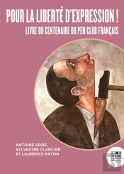 Pour La Liberté D'Expression ! : Livre Du Centenaire Du Pen Club Français