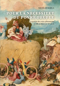 Bertrand.pt - Pour La Necessitet Du Povre Peuple : La Gestion Des Crises Alimentaires À Lille Et Mons Au Xve Siècle