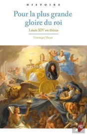Pour La Plus Grande Gloire Du Roi ; Louis Xiv En Thèses