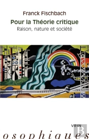 Pour La Théorie Critique : Raison, Nature Et Société