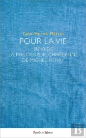 Pour La Vie ; La Philosophie Chrétienne De Michel Henry