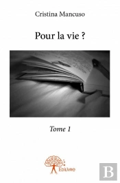 Pour La Vie ? Tome 1