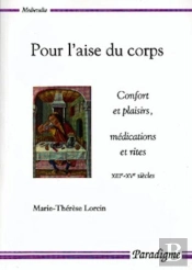 Pour L'Aise Du Corps : Confort Et Plaisirs, Medications Et Rites, Xiiieme-Xveme