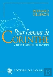 Pour L'Amour De Corinthe : L'Apôtre Paul Dicte Ses Souvenirs