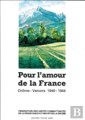 Pour L'Amour De La France : Drome - Vercors 1940 - 1944