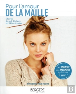 Bertrand.pt - Pour L'Amour De La Maille ; 22 Modèles Pour Adulte ; 1 Forme De Pull Déclinée En 3 Fils À Tricoter