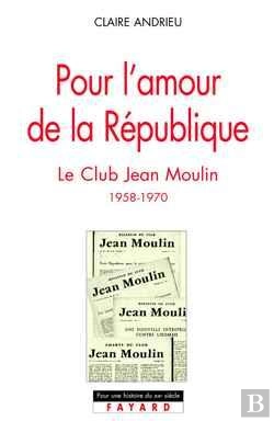 Bertrand.pt - Pour L'Amour De La République : Le Club Jean Moulin (1958-1970)