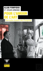 Pour L'Amour De L'Art : Une Autre Histoire De Pompidou