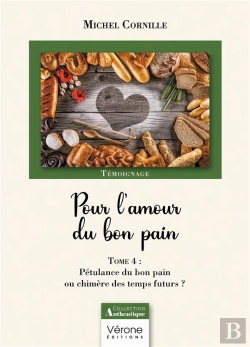 Bertrand.pt - Pour L'Amour Du Bon Pain Tome 4 : Pétulance Du Bon Pain Ou Chimère Des Temps Futurs ?