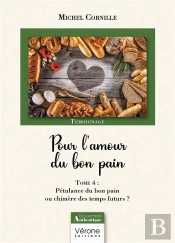 Pour L'Amour Du Bon Pain Tome 4 : Pétulance Du Bon Pain Ou Chimère Des Temps Futurs ?