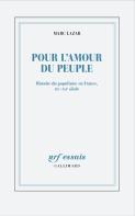 Pour L'Amour Du Peuple : Histoire Du Populisme En France, Xixe-Xxie Siècle