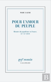 Pour L'Amour Du Peuple : Histoire Du Populisme En France, Xixe-Xxie Siècle