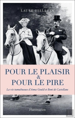 Bertrand.pt - Pour Le Plaisir Et Pour Le Pire ; La Vie Tumultueuse D'Anna Gould Et Boni De Castellane