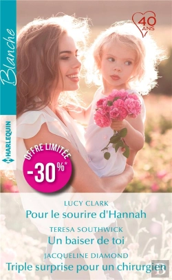 Bertrand.pt - Pour Le Sourire D'Hannah ; Un Baiser De Toi ; Triple Surprise Pour Un Chirurgien
