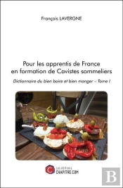 Pour Les Apprentis De France En Formation De Cavistes Sommeliers - Dictionnaire Du Bien Boire Et Bie