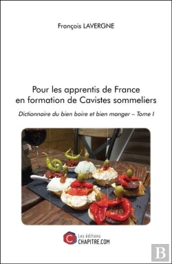 Bertrand.pt - Pour Les Apprentis De France En Formation De Cavistes Sommeliers - Dictionnaire Du Bien Boire Et Bie