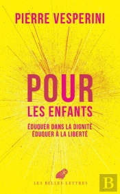 Pour Les Enfants : Eduquer Dans La Dignité Éduquer À La Liberté