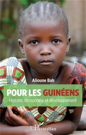 Pour Les Guinéens ; Histoire, Démocratie Et Développement