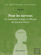 Pour Les Nerveux : Le Traitement Simple Et Efficace Du Docteur Vittoz