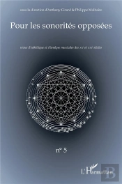 Pour Les Sonorités Opposées : Revue D'Esthétique Et D'Analyse Musicales Des Xxe Et Xxie Siècles