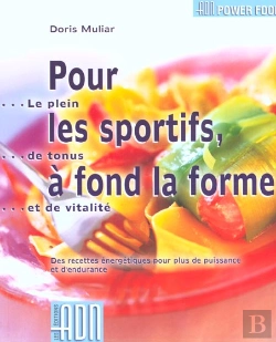 Bertrand.pt - Pour Les Sportifs A Fond La Forme ; Des Recettes Energetiques Pour Plus De Puissance Et D'Endurance