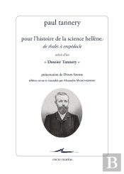 Pour L'Histoire De La Science Hellène : De Thalès À Empédocle ; Dossier Tannery