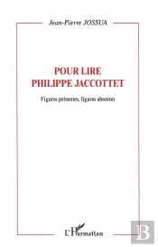 Pour Lire Philippe Jaccottet ; Figures Presentes, Figures Absentes