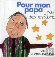 Pour Mon Papa ; Par Des Enfants