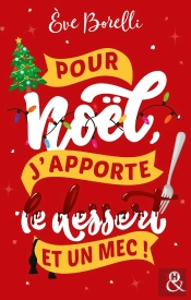 Pour Noël, J'Apporte Le Dessert (Et Un Mec !)