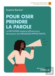 Pour Oser Prendre La Parole - La Methode Simple Et Efficace Pour Faire Passer Des Messages Impactant