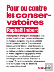 Pour Ou Contre Les Conservatoires : De L'Urgence De Pratiquer La Musique