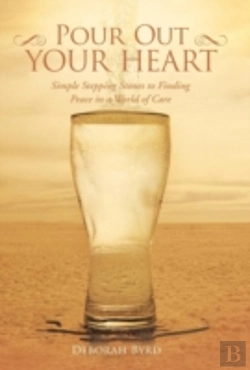 Bertrand.pt - Pour Out Your Heart: Simple Stepping Stones To Finding Peace In A World Of Care
