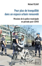 Pour Plus De Tranquilité Dans Un Espace Urbain Renouvelé ; Missions De La Police Municipale Post-Covid