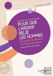 Pour Que L'Argent Relie Les Hommes : 40 Années De Réflexion Et D'Expérimentation