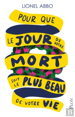 Bertrand.pt - Pour Que Le Jour De Votre Mort Soit Le Plus Beau De Votre Vie