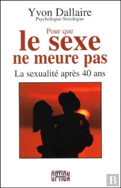 Bertrand.pt - Pour Que Le Sexe Ne Meure Pas ; La Sexualite Apres 40 Ans