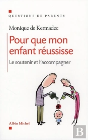 Pour Que Mon Enfant Réussisse ; Le Soutenir Et L'Accompagner