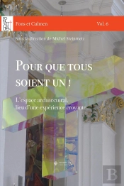 Pour Que Tous Soient Un ! L'Espace Architectural, Lieu D'Une Expérience Croyante