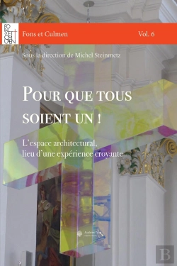 Bertrand.pt - Pour Que Tous Soient Un ! L'Espace Architectural, Lieu D'Une Expérience Croyante