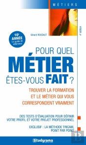 Pour Quel Métier Êtes-Vous Fait ? Trouver La Formation Et Le Métier Qui Vous Correspondent Vraiment (4e Édition)