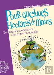 Pour Quelques Hectares De Moins : Tribulations Coopératives D'Un Vigneron Nomade