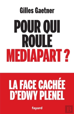Bertrand.pt - Pour Qui Roule Mediapart ? La Face Cachée D'Edwy Plenel