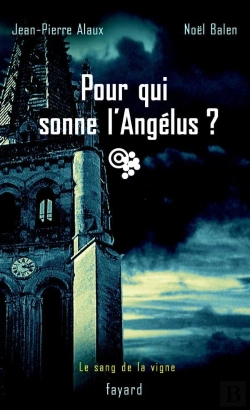 Bertrand.pt - Pour Qui Sonne L'Angélus ? : Le Sang De La Vigne, Tome 3