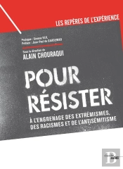 Pour Résister ; À L'Engrenage Des Extrémismes, Des Racismes Et De L'Antisémitisme