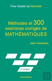 Pour Reussir Sa Seconde - Methodes Et 300 Exercices Corriges De Mathematiques