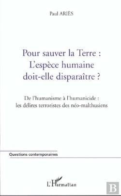 Bertrand.pt - Pour Sauver La Terre ; L'Espece Humaine Doit-Elle Disparaitre ; De L'Humanisme A L'Humanicide