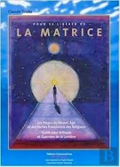 Pour Se Liberer De La Matrice ; Les Pieges Du Nouvel Age