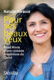 Pour Ses Beaux Yeux ; Road Movie D'Une Cinéaste Amoureuse Du Christ